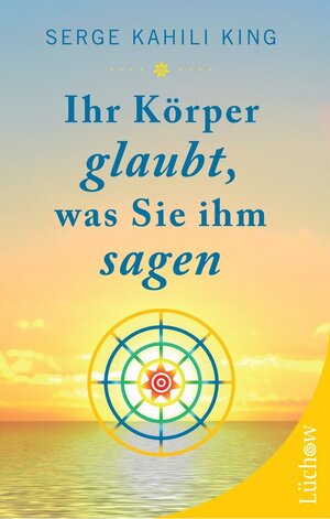 Buch Ihr Körper glaubt, was Sie ihm sagen (3-89901-967-9)