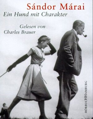 Buchcover Ein Hund mit Charakter | Sándor Márai | EAN 9783899030181 | ISBN 3-89903-018-4 | ISBN 978-3-89903-018-1