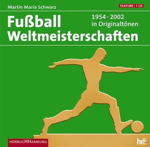 Fußball Weltmeisterschaften 1954-2002 in Originaltönen. CD: Feature