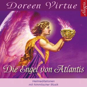 Die Engel von Atlantis. CD: Heilmeditationen und Engelsgeschichten mit himmlischer Musik