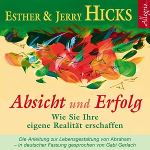 Buchcover Absicht und Erfolg | Esther & Jerry Hicks | EAN 9783899035728 | ISBN 3-89903-572-0 | ISBN 978-3-89903-572-8