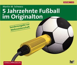 5 Jahrzehnte Fußball im Originalton. Sonderausgabe. 5 CDs