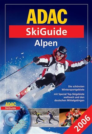 ADAC SkiGuide Alpen 2006. Mit ADAC SkiGuide Special Top-Skigebiete weltweit