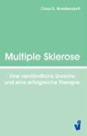 Multiple Sklerose: Eine verständliche Ursache und eine erfolgreiche Therapie