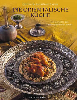 Die orientalische Küche. 157 Gerichte aus Tausendundeiner Nacht