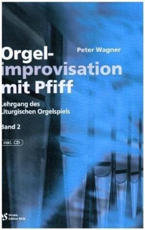 Buchcover Orgelimprovisation mit Pfiff, m. Audio-CD. Peter Wagner | Peter Wagner | EAN 9783899120431 | ISBN 3-89912-043-4 | ISBN 978-3-89912-043-1