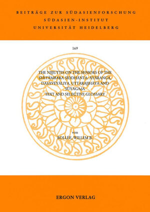 Buchcover The Nijjuttis on the Seniors of the Svetâmbara, Siddhânta. Ayâranga,Dasaveyâliya. Uttarajjhâyâ and Sûyagada | Willem B Bollée | EAN 9783899131932 | ISBN 3-89913-193-2 | ISBN 978-3-89913-193-2
