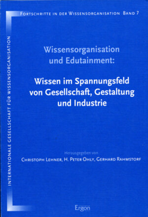 Buchcover Wissensorganisation und Edutainment: Wissen im Spannungsfeld von Gesellschaft, Gestaltung und Industrie  | EAN 9783899134100 | ISBN 3-89913-410-9 | ISBN 978-3-89913-410-0