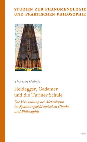 Buchcover Heidegger, Gadamer und die Turiner Schule | Thorsten Gubatz | EAN 9783899137118 | ISBN 3-89913-711-6 | ISBN 978-3-89913-711-8