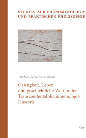 Buchcover Geistigkeit, Leben und geschichtliche Welt in der Transzendentalphänomenologie Husserls | Andrea Sebastiano Staiti | EAN 9783899137378 | ISBN 3-89913-737-X | ISBN 978-3-89913-737-8