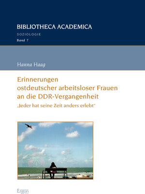 Buchcover Erinnerungen ostdeutscher arbeitsloser Frauen an die DDR-Vergangenheit | Hanna Haag | EAN 9783899137828 | ISBN 3-89913-782-5 | ISBN 978-3-89913-782-8