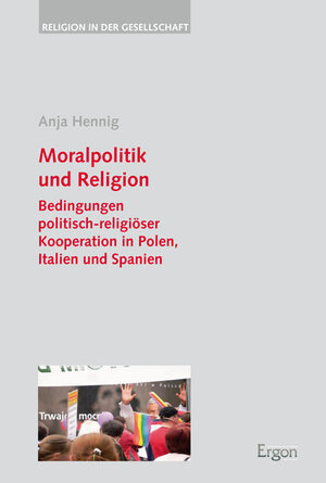 Buchcover Moralpolitik und Religion | Anja Hennig | EAN 9783899139129 | ISBN 3-89913-912-7 | ISBN 978-3-89913-912-9