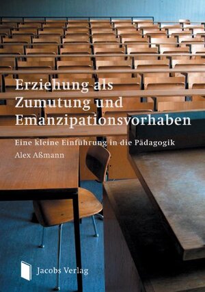 Buchcover Erziehung als Zumutung und Emanzipationsvorhaben | Alex Assmann | EAN 9783899181746 | ISBN 3-89918-174-3 | ISBN 978-3-89918-174-6