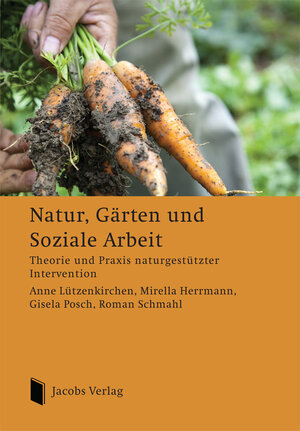 Buchcover Natur, Gärten und Soziale Arbeit | Anne Lützenkirchen | EAN 9783899182163 | ISBN 3-89918-216-2 | ISBN 978-3-89918-216-3