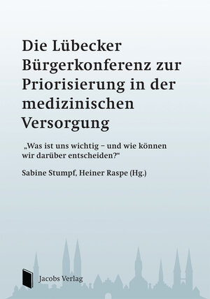 Buchcover Die Lübecker Bürgerkonferenz zur Priorisierung in der medizinischen Versorgung  | EAN 9783899182262 | ISBN 3-89918-226-X | ISBN 978-3-89918-226-2