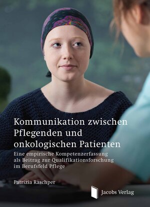 Buchcover Kommunikation zwischen Pflegenden und onkologischen Patienten | Patrizia Raschper | EAN 9783899182392 | ISBN 3-89918-239-1 | ISBN 978-3-89918-239-2