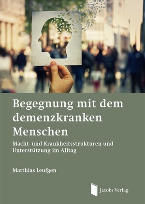 Buchcover Begegnung mit dem demenzkranken Menschen | Matthias Leufgen | EAN 9783899183023 | ISBN 3-89918-302-9 | ISBN 978-3-89918-302-3