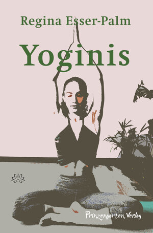 Buchcover Yoginis | Regina Esser-Palm | EAN 9783899185126 | ISBN 3-89918-512-9 | ISBN 978-3-89918-512-6