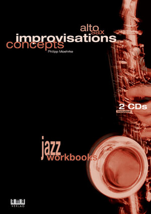 Buchcover Alto Sax - Improvisations Concepts | Philipp Moehrke | EAN 9783899220803 | ISBN 3-89922-080-3 | ISBN 978-3-89922-080-3
