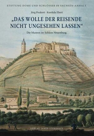 Buchcover "Das wolle der Reisende nicht ungesehen lassen" Die Museen im Schloss Neuenburg | Jörg Peukert | EAN 9783899232448 | ISBN 3-89923-244-5 | ISBN 978-3-89923-244-8