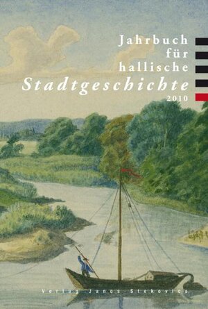 Buchcover Jahrbuch für hallische Stadtgeschichte 2010 | Rebekka Schröter | EAN 9783899232608 | ISBN 3-89923-260-7 | ISBN 978-3-89923-260-8