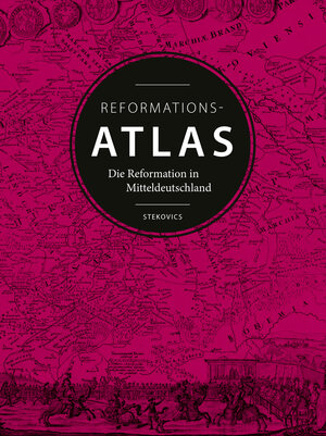 Buchcover Der Reformationsatlas | Markus Hein | EAN 9783899233841 | ISBN 3-89923-384-0 | ISBN 978-3-89923-384-1