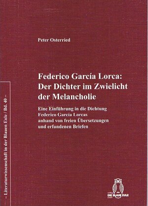 Buchcover Federico García Lorca: Der Dichter im Zwielichtder Melancholie | Peter Osterried | EAN 9783899241297 | ISBN 3-89924-129-0 | ISBN 978-3-89924-129-7
