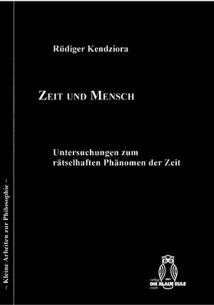 Buchcover Zeit und Mensch | Rüdiger Kendziora | EAN 9783899244878 | ISBN 3-89924-487-7 | ISBN 978-3-89924-487-8