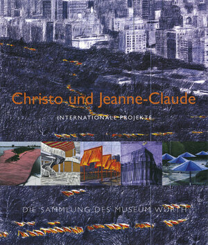 Christo und Jeanne-Claude: Internationale Projekte - Die Sammlung des Museums Würth