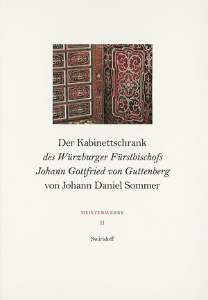 Buchcover Der Kabinettschrank des Würzburger Fürstbischofs Johann Gottfried von Guttenberg von Johann Daniel Sommer  | EAN 9783899290431 | ISBN 3-89929-043-7 | ISBN 978-3-89929-043-1