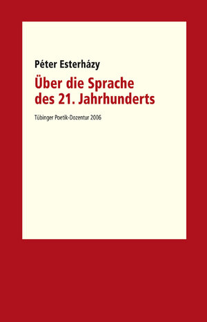 Buchcover Über die Sprache des 21. Jahrhunderts | Péter Esterházy | EAN 9783899291254 | ISBN 3-89929-125-5 | ISBN 978-3-89929-125-4