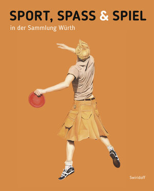 Buchcover Sport, Spass und Spiel in der Sammlung Würth | Beate Elsen-Schwedler | EAN 9783899294217 | ISBN 3-89929-421-1 | ISBN 978-3-89929-421-7