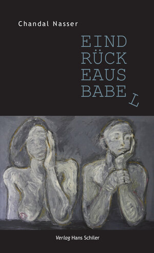 Buchcover Eindrücke aus Babel | Chandal Nasser | EAN 9783899302370 | ISBN 3-89930-237-0 | ISBN 978-3-89930-237-0