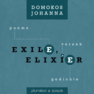 Buchcover Exile, Elixier | Johanna Domokos | EAN 9783899303513 | ISBN 3-89930-351-2 | ISBN 978-3-89930-351-3