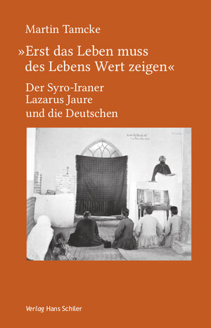 Buchcover "Erst das Leben muss des Lebens Wert zeigen" | Martin Tamcke | EAN 9783899304053 | ISBN 3-89930-405-5 | ISBN 978-3-89930-405-3