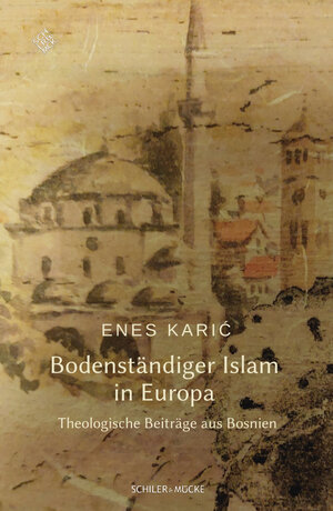 Buchcover Bodenständiger Islam  in Europa | Enes Karić | EAN 9783899304619 | ISBN 3-89930-461-6 | ISBN 978-3-89930-461-9
