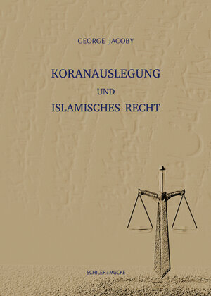 Buchcover Koranauslegung und islamisches Recht | George Jacoby | EAN 9783899304664 | ISBN 3-89930-466-7 | ISBN 978-3-89930-466-4