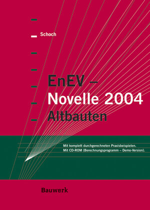 EnEV-Novelle 2004 Altbauten: mit komplett durchgerechneten Praxisbeispielen - mit CD-ROM: Berechnungsprogramm - Demo-Version