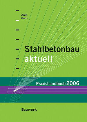 Stahlbetonbau aktuell - Praxishandbuch 2006