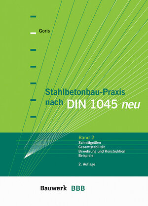 Stahlbetonbau-Praxis nach DIN 1045 neu 2. Bewehrung, Konstruktion, Beispiele