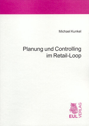Buchcover Planung und Controlling im Retail-Loop | Michael Kunkel | EAN 9783899362848 | ISBN 3-89936-284-5 | ISBN 978-3-89936-284-8