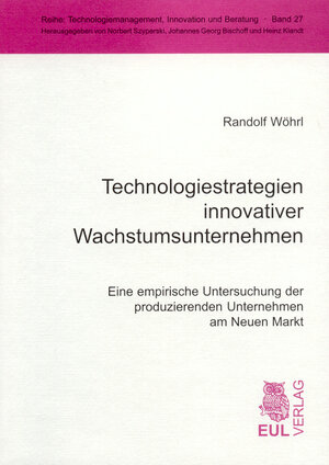 Buchcover Technologiestrategien innovativer Wachstumsunternehmen | Randolf Wöhrl | EAN 9783899363470 | ISBN 3-89936-347-7 | ISBN 978-3-89936-347-0