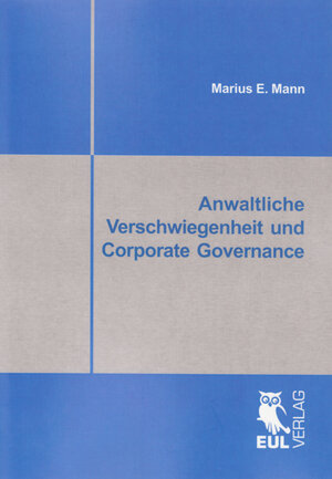 Buchcover Anwaltliche Verschwiegenheit und Corporate Governance | Marius Mann | EAN 9783899368383 | ISBN 3-89936-838-X | ISBN 978-3-89936-838-3