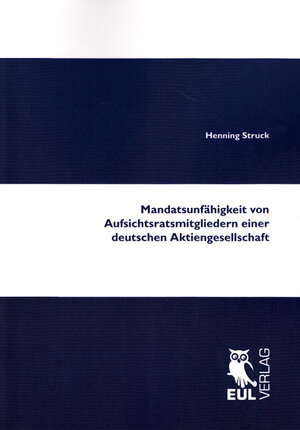 Buchcover Mandatsunfähigkeit von Aufsichtsratsmitgliedern einer deutschen Aktiengesellschaft | Henning Struck | EAN 9783899369373 | ISBN 3-89936-937-8 | ISBN 978-3-89936-937-3