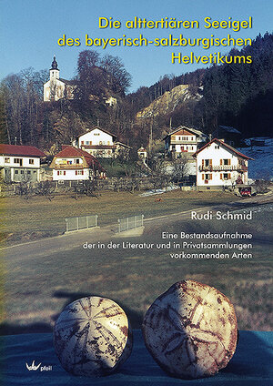 Buchcover Die alttertiären Seeigel des bayerisch-salzburgischen Helvetikums | Rudi SCHMID | EAN 9783899371772 | ISBN 3-89937-177-1 | ISBN 978-3-89937-177-2