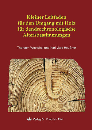Buchcover Kleiner Leitfaden für den Umgang mit Holz für dendrochronologische Altersbestimmungen | Thorsten WESTPHAL | EAN 9783899372120 | ISBN 3-89937-212-3 | ISBN 978-3-89937-212-0
