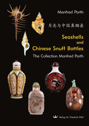 Buchcover Seashells and Chinese Snuff Bottles | Manfred Parth | EAN 9783899372182 | ISBN 3-89937-218-2 | ISBN 978-3-89937-218-2