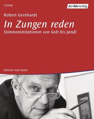 In Zungen reden: Stimmenimitationen von Gott bis Jandl: Stimmenimitationen von Gott bis Jandl. Lesung