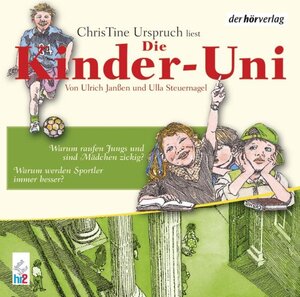 Die Kinder-Uni. Warum raufen Jungs und sind Mädchen zickig? Warum werden Sportler immer besser?: Lesung mit Musik