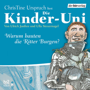 Die Kinder-Uni 3. Warum bauten Ritter Burgen? Sonderausgabe. CD